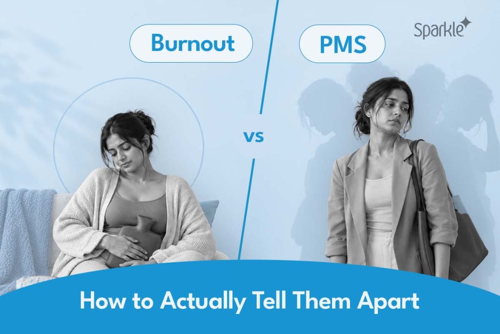 Is It PMS, Burnout, or Life? Why Everything Feels Like Too Much Sometimes