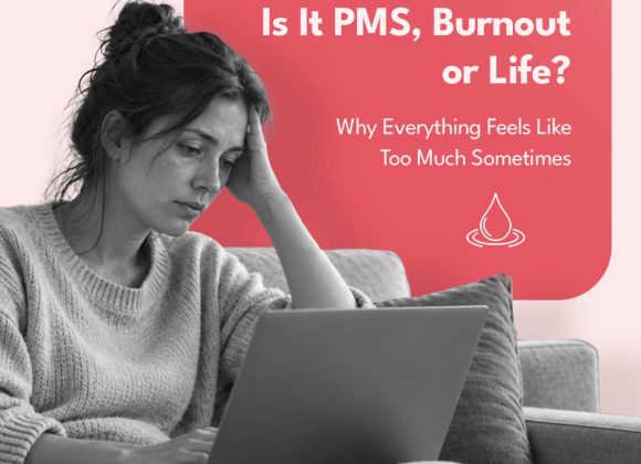 Is It PMS, Burnout, or Life? Why Everything Feels Like Too Much Sometimes